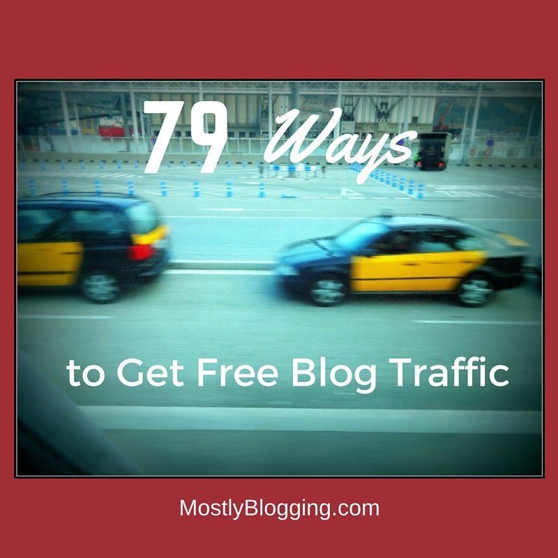 79 of the Most Effective Ways to Get Free Blog Traffic