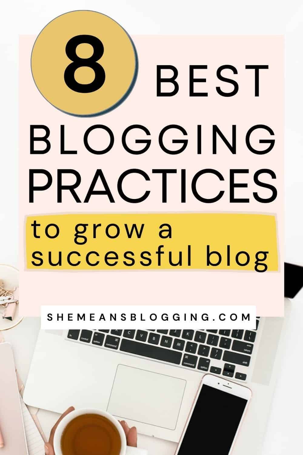 The best blogging practices for successful blogging! How to grow a successful blog? Follow these best practices for blogging today and grow your blog. Best beginner blogging tips for bloggers to follow.