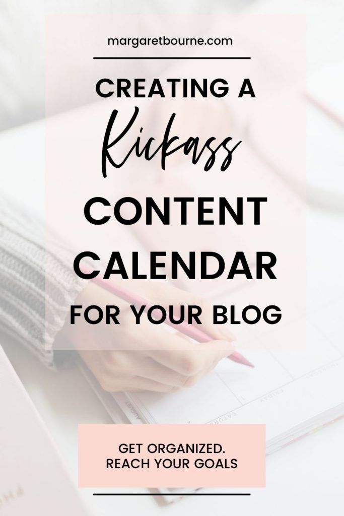 How To Create A Kickass Content Calendar For Your Blog