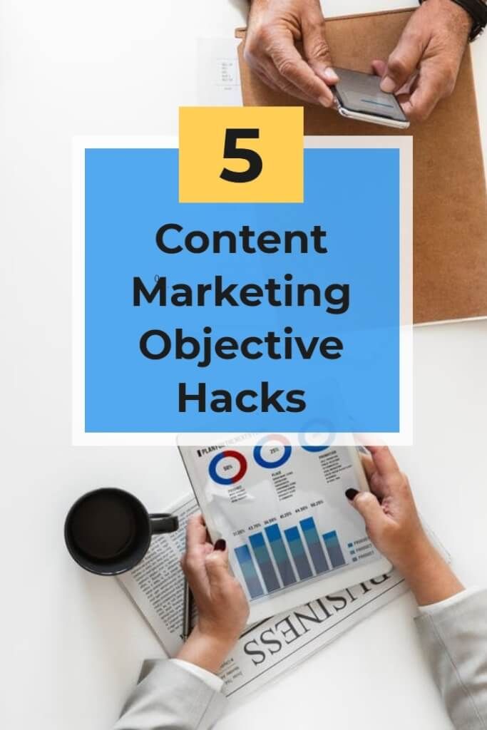 How to Make Your Content Marketing Objectives, 5 Ways