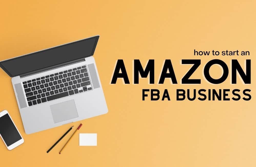 How to Start an Amazon FBA Business The Beginner’s Guide