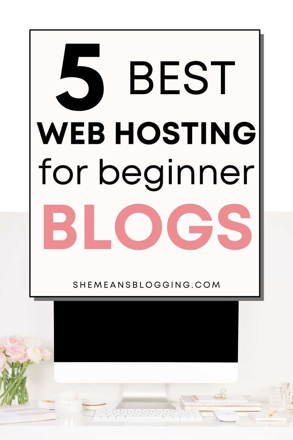 The best web hosting for blogs. Looking for cheap and affordable hosting plans for beginner bloggers? Check out 5 most affordable website hosting for beginners and small business. Best website hosting plans for new bloggers. 